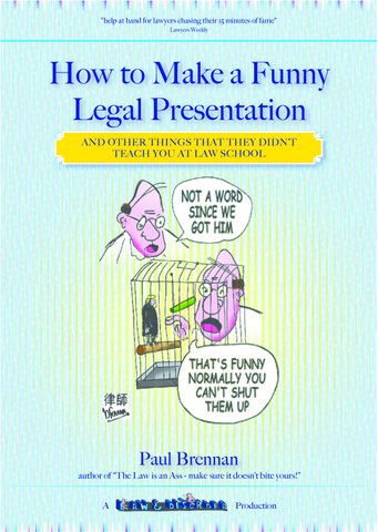 Legal book, how to make a funny legal presentation Paul Brennan